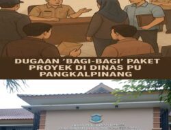 Tradisi Bagi-bagi Paket Proyek di Dinas PU Pangkalpinang Seperti Antre di Supermarket Kembali Terjadi